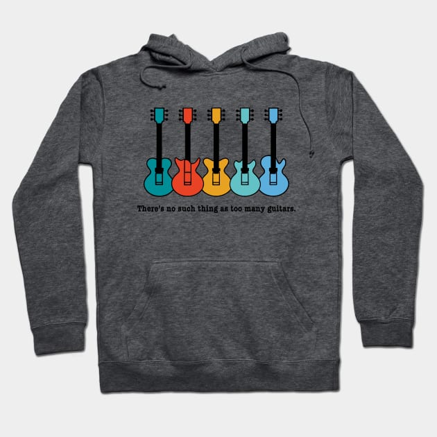 THERE'S NO SUCH THING AS TOO MANY GUITARS Hoodie by Scarebaby